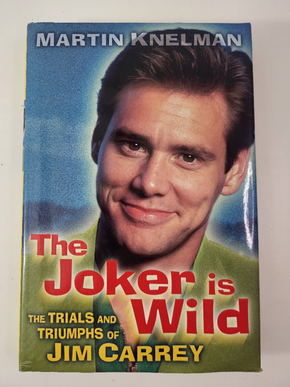 The Joker is Wild: The Trials and Triumphs of Jim Carrey by Martin Knelman (1999
